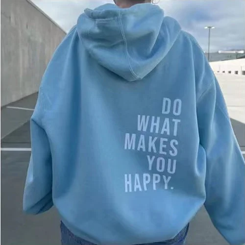 Deal of the Day Loose Sport Hoodie Do What Makes You Happy Print Sweatshirt Hooded Clothing